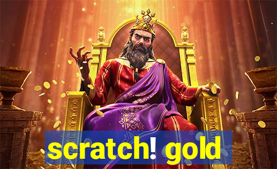 scratch! gold